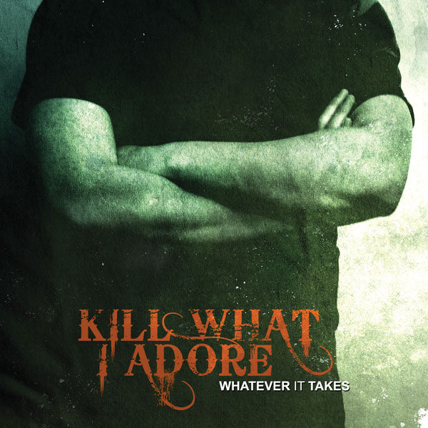Kill What I Adore "Whatever It Takes" CD